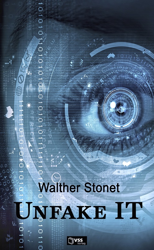NEU: UnFake IT – Politthriller mit Cybercrime-Hintergrund von Walther Stonet
