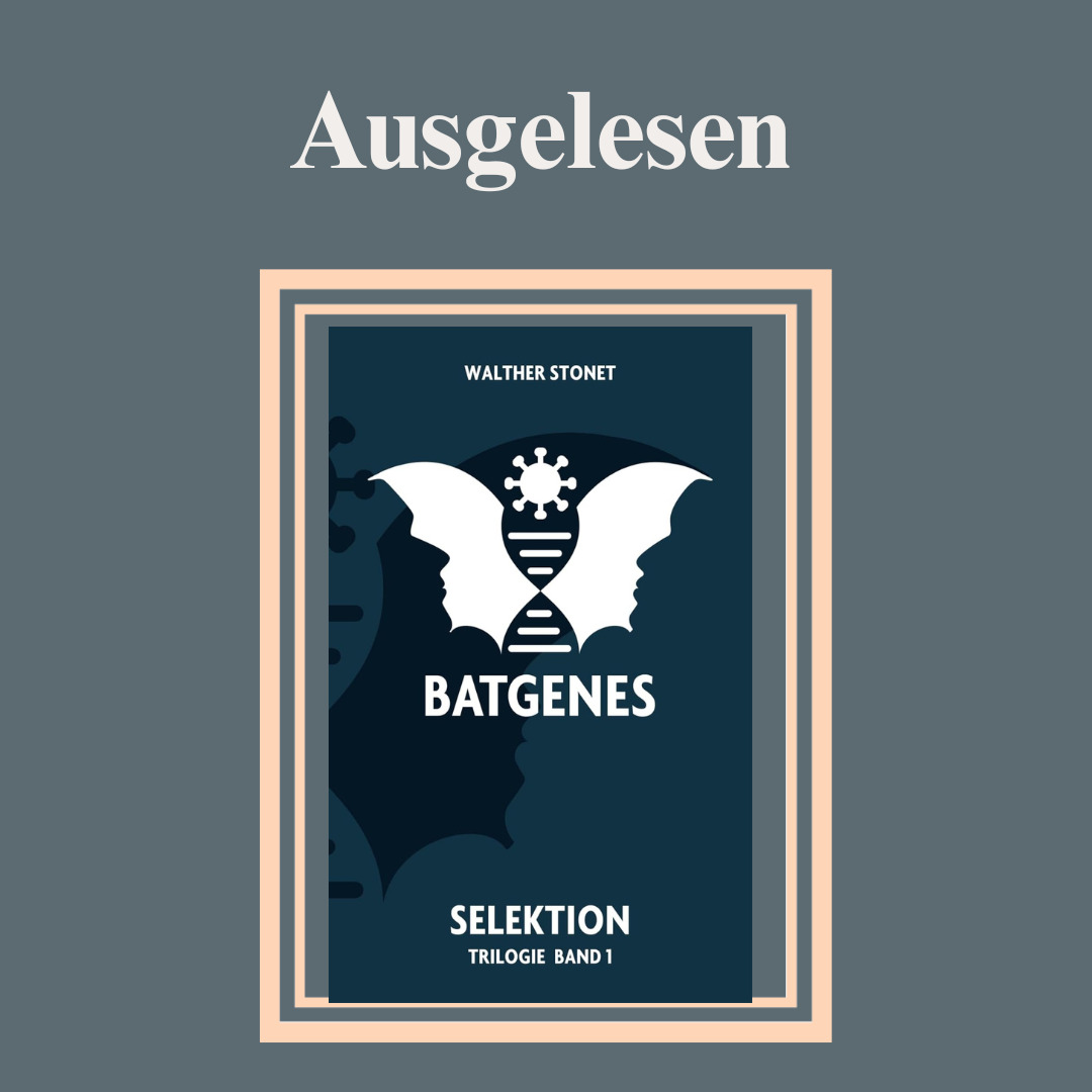 Besprechung Selektion – Batgenes-Trilogie Band 1 von Walther Stonet